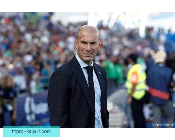 齐达内执教生涯回顾：传奇教练如何持续提升球队竞争力