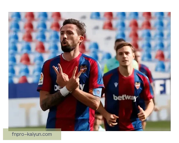 莱万特进攻套路持续提升，球队竞争力增强引关注